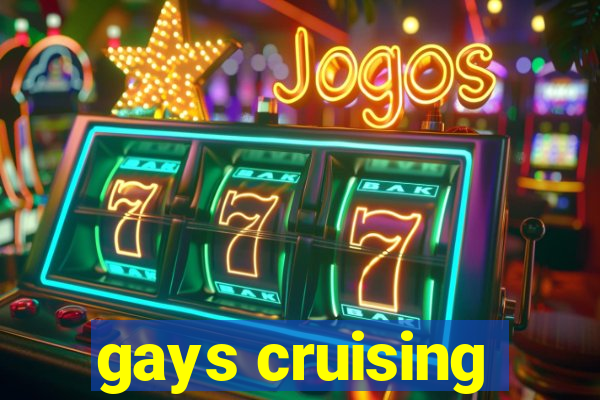 gays cruising